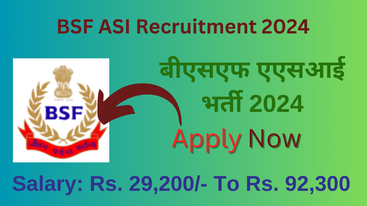 BSF ASI Recruitment 2024: बीएसएफ एएसआई भर्ती 2024, New Opportunities