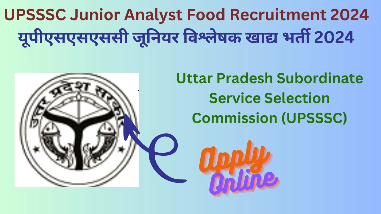 UPSSSC Junior Analyst Food Recruitment 2024: यूपीएसएसएससी जूनियर विश्लेषक खाद्य भर्ती 2024, Great Vacancies