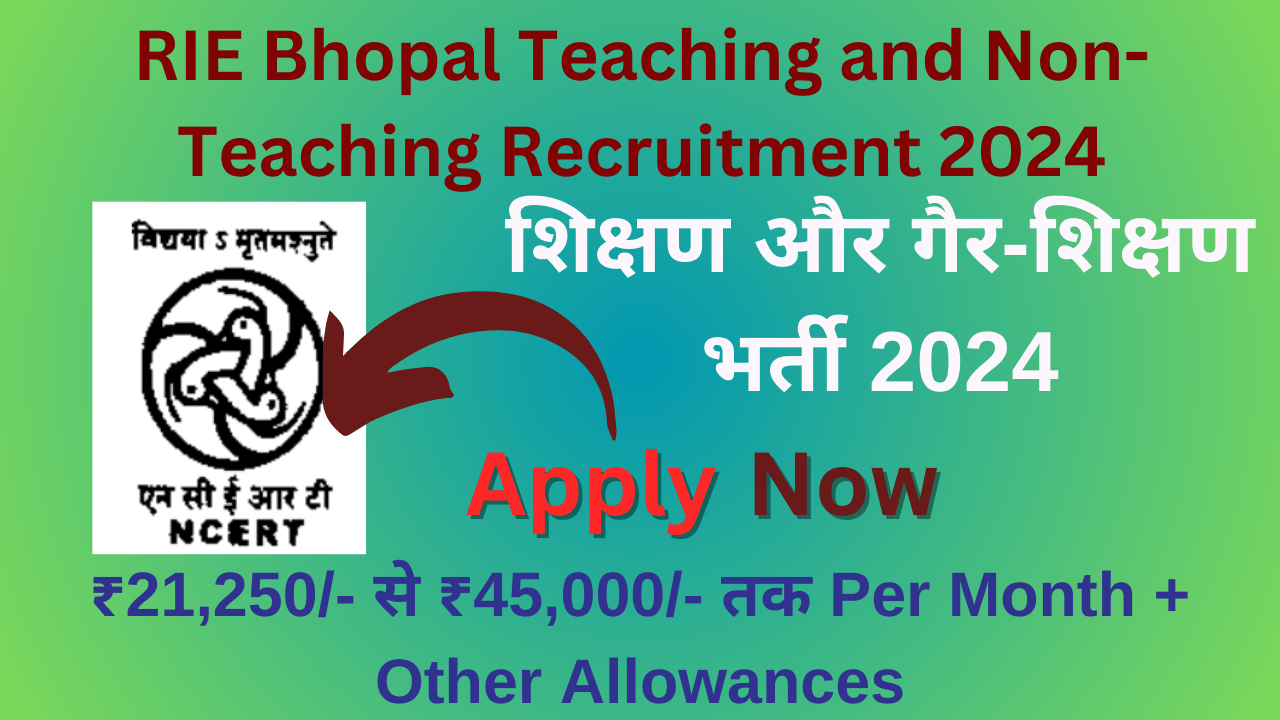 RIE Bhopal Teaching and Non-Teaching Recruitment 2024: Great शिक्षण और गैर-शिक्षण भर्ती 2024