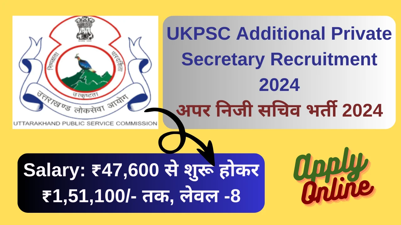 UKPSC Additional Private Secretary Recruitment 2024: अपर निजी सचिव भर्ती 2024, Amazing 99 Vacancies