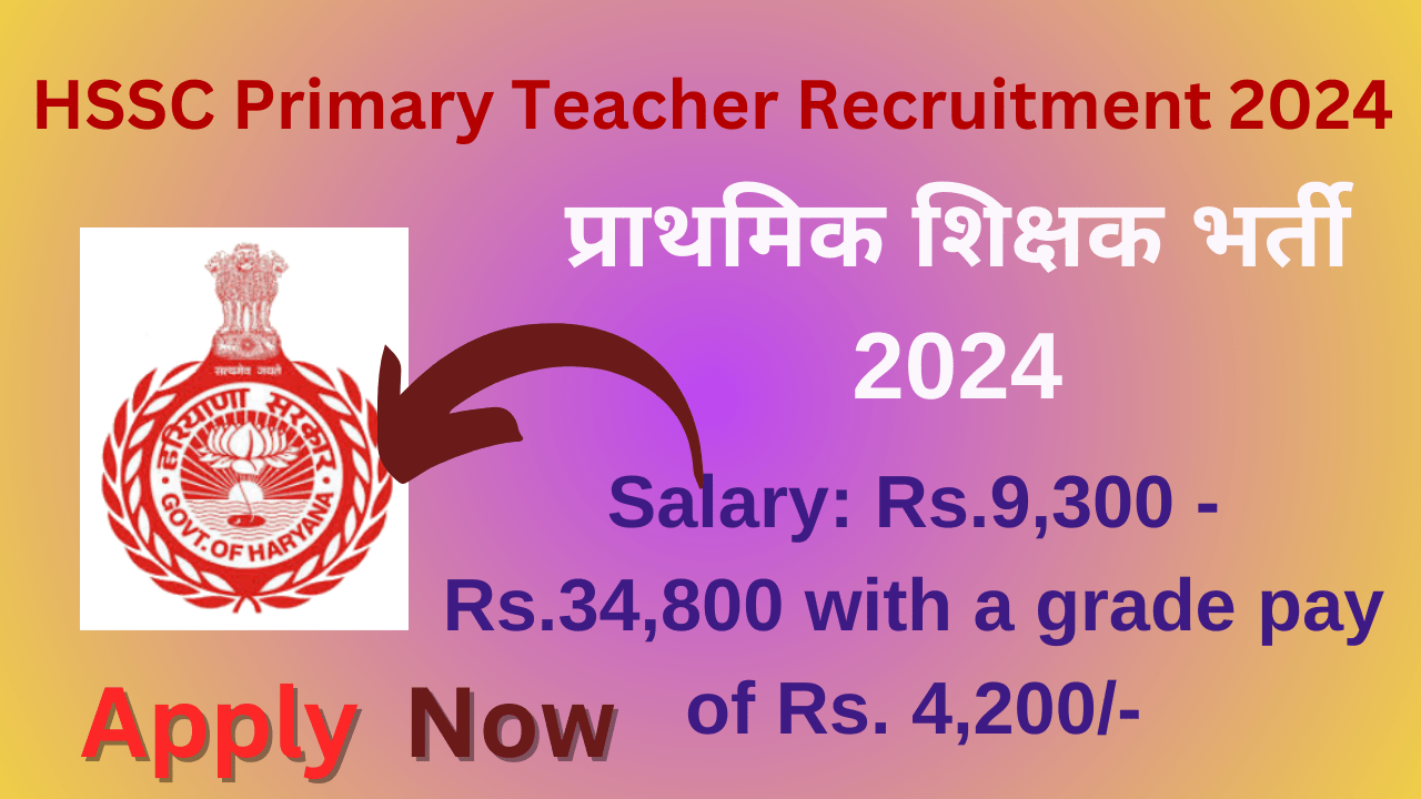 HSSC Primary Teacher Recruitment 2024: प्राथमिक शिक्षक भर्ती 2024, Exciting 1456 पदों के लिए सीधी भर्ती